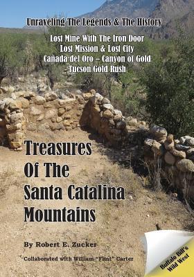 Treasures of the Santa Catalina Mountains: Unraveling the Legends and History of the Santa Catalina Mountains - Robert E. Zucker