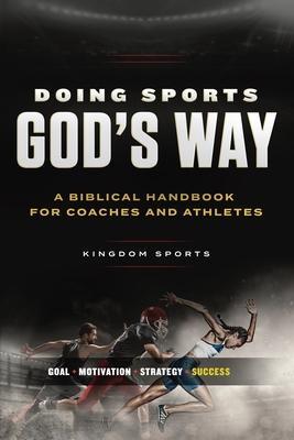 Doing Sports God's Way: A Biblical Handbook For Coaches And Athletes - Gordon Thiessen