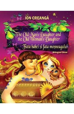 Poza produsului The Old Man's Daughter and the Old Woman's Daughter / Fata babei si fata mosneagului - Ion Creanga