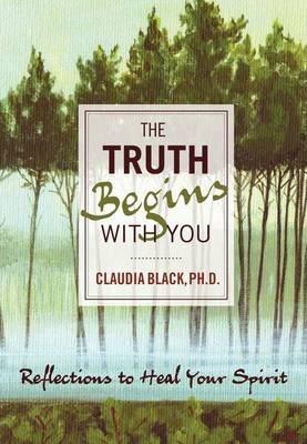 The Truth Begins with You: Reflections to Heal Your Spirit - Claudia Black