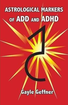 Astrological Markers for ADD and ADHD - Gayle Geffner