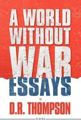 A World Without War - Donald Thompson