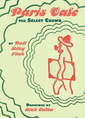 Paris Café: The Select Crowd - Noel Riley Fitch