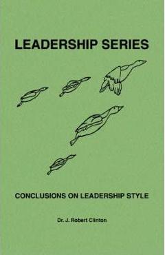 Poza produsului Conclusions On Leadership Style - J. Robert Clinton