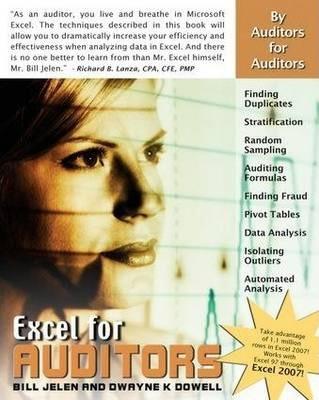 Excel for Auditors: Audit Spreadsheets Using Excel 97 Through Excel 2007 - Bill Jelen