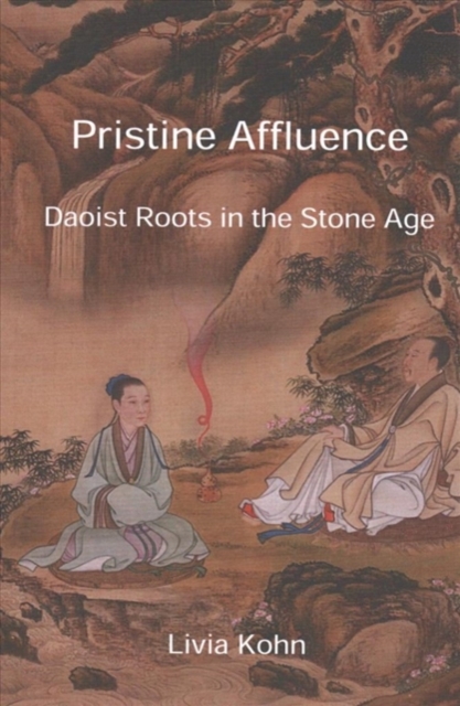 Coperta cărții 'Pristine Affluence: Daoist Roots in the Stone Age - Livia Kohn'