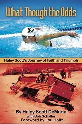 What Though The Odds: Haley Scott's Journey of Faith and Triumph - Bob Schaller