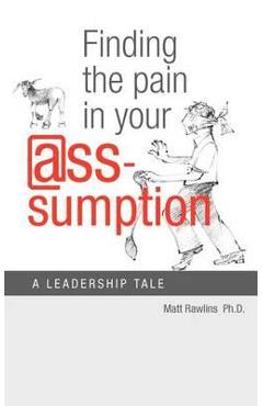Coperta cărții 'Finding the Pain in Your @Ss-Umption - Matt Rawlins'