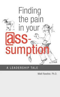 Coperta cărții 'Finding the Pain in Your @Ss-Umption - Matt Rawlins'