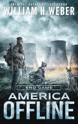 America Offline: End Game (A Post-Apocalyptic Survival Series) (America Offline Book 4) - William H. Weber