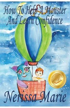 Poza produsului How to Help a Monster and Learn Confidence (Bedtime story about a Boy and his Monster Learning Self Confidence, Picture Books, Preschool Books, Kids A - Nerissa Marie