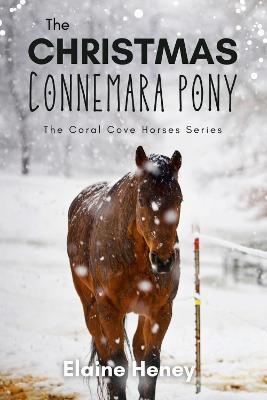 The Christmas Connemara Pony - The Coral Cove Horses Series - Elaine Heney