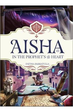 Coperta cărții 'Aisha: In the Prophet's Heart - Fatima Barkatulla'