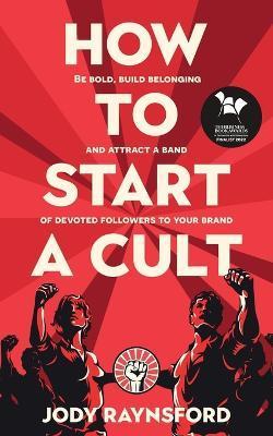 How To Start A Cult - Jody Raynsford