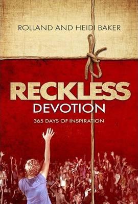 Reckless Devotion: 365 Days of Inspiration - Rolland Baker