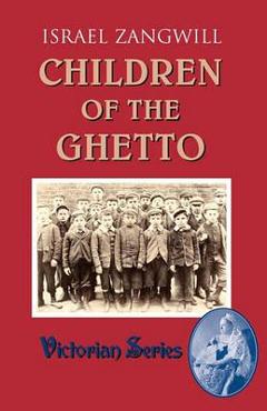Coperta cărții 'Children of the Ghetto - Israel Zangwill'