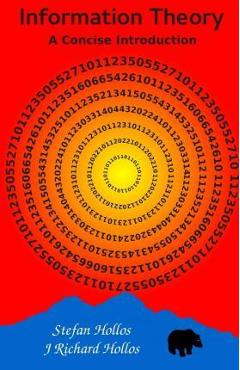 Coperta cărții 'Information Theory: A Concise Introduction - J. Richard Hollos'