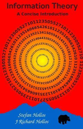 Coperta cărții 'Information Theory: A Concise Introduction - J. Richard Hollos'