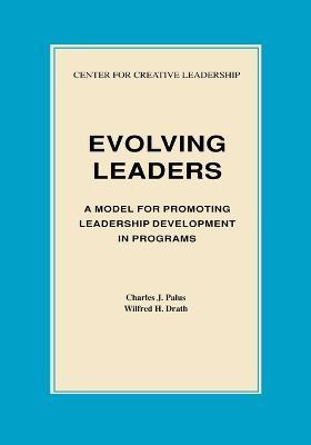 Evolving Leaders: A Model for Promoting Leadership Development in Programs - Charles J. Palus