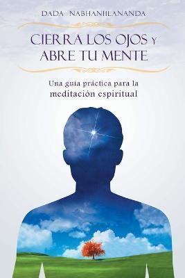 Cierra los ojos y abre tu mente - Dada Nabhaniilananda