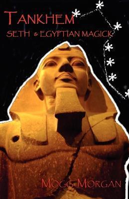 Tankhem: Seth & Egyptian Magick - Mogg Morgan