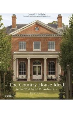 Coperta cărții 'The Country House Ideal: Recent Work by Adam Architecture - Clive Aslet'