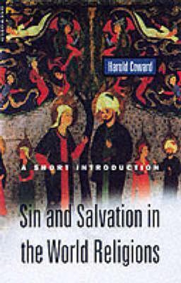 Sin and Salvation in the World Religions: A Short Introduction - Harold Coward