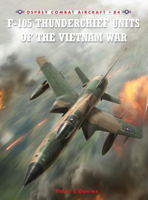 Coperta cărții 'F-105 Thunderchief Units of the Vietnam War - Peter E. Davies'