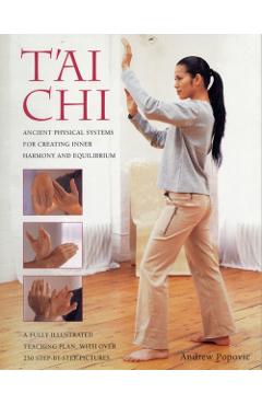 Coperta cărții 'Tai Chi: Ancient Physical Systems for Creating Inner Harmony and Equilibrium - Andrew Popovic'