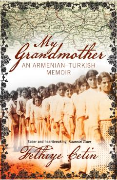 My Grandmother: An Armenian-Turkish Memoir - Fethiye Cetin