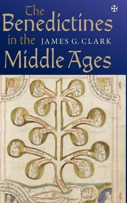 The Benedictines in the Middle Ages - James G. Clark