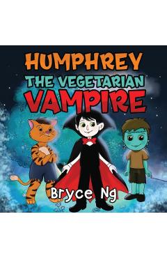 Coperta cărții 'Humphrey the Vegetarian Vampire - Bryce Ng'