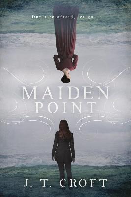 Maiden Point: A Hauntingly Beautiful Psychological Ghost Story set on the Cornish Coast - J. T. Croft