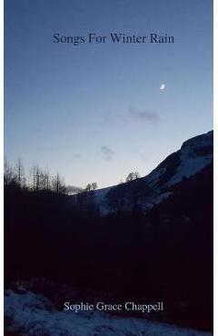Coperta cărții 'Songs For Winter Rain - Sophie Grace Chappell'