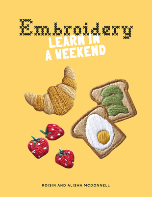 Embroidery: Learn in a Weekend - Alisha Mcdonnell