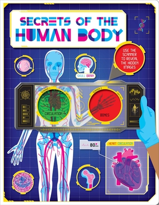 Coperta cărții 'Secrets of the Human Body: Discover Amazing Facts and Hidden Images with the Super Scanner - Igloobooks'