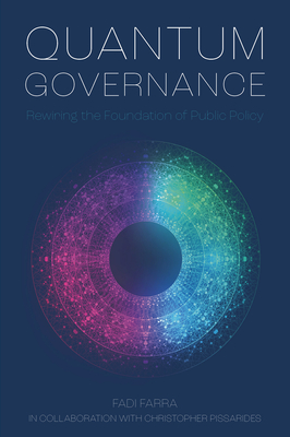 Quantum Governance: Rewiring the Foundation of Public Policy - Fadi Farra