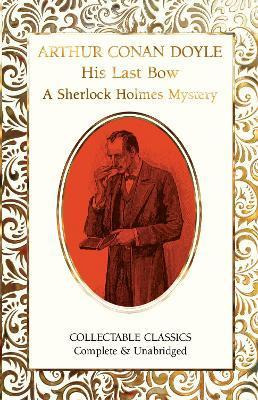 His Last Bow (a Sherlock Holmes Mystery) - Arthur Conan Doyle