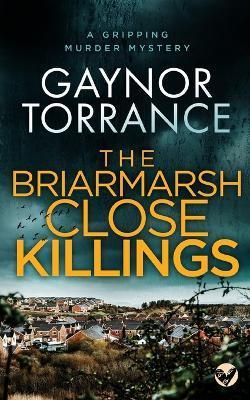 THE BRIARMARSH CLOSE KILLINGS a gripping murder mystery - Gaynor Torrance