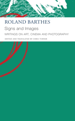 Signs and Images: Writings on Art, Cinema and Photography - Roland Barthes