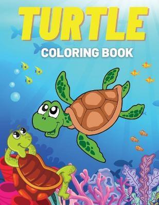 Turtle Coloring Book: Fun Coloring Pages with Cute Turtles and More! For Kids, Toddlers - Beni Blox
