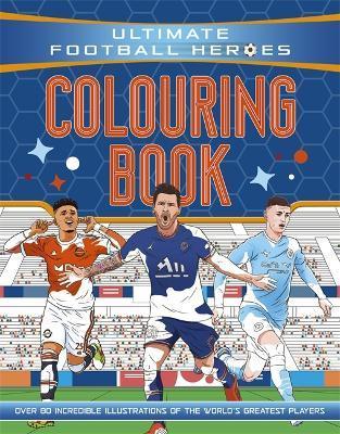 Ultimate Football Heroes Colouring Book (the No.1 Football Series): Collect Them All! Volume 70 - Ultimate Football Heroes