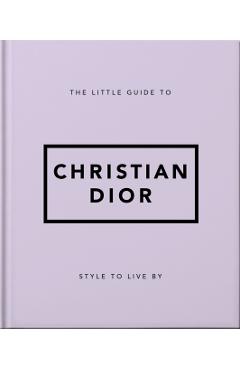 The Little Guide to Christian Dior: Style to Live by - Orange Hippo!