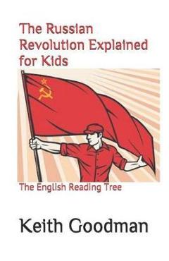 Coperta cărții 'The Russian Revolution Explained for Kids: The English Reading Tree - Keith Goodman'