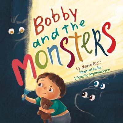 Bobby and the Monsters: (Picture book for kids age 2-6 years old, Rhyming book for kids age 2-6 years old, nice story to help children to over - Viktoriia Mykhalevych