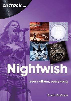 Nightwish: Every Album, Every Song - Simon Mcmurdo