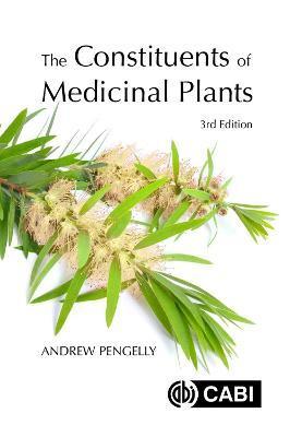 The Constituents of Medicinal Plants - Andrew Pengelly