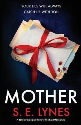 Mother: A dark psychological thriller with a breathtaking twist - S. E. Lynes