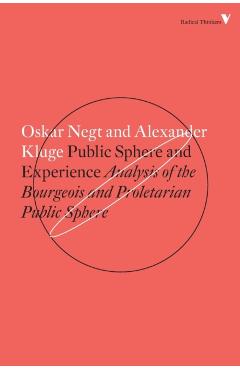 Public Sphere and Experience: Analysis of the Bourgeois and Proletarian Public Sphere - Alexander Kluge