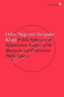 Public Sphere and Experience: Analysis of the Bourgeois and Proletarian Public Sphere - Alexander Kluge